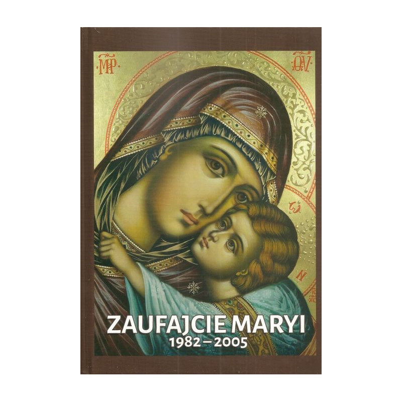 Zaufajcie Maryi 1982-2005