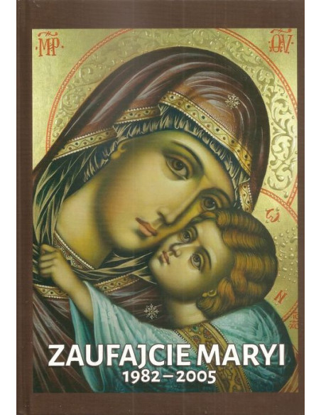 Zaufajcie Maryi 1982-2005