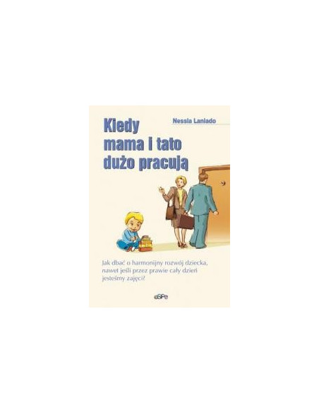Kiedy mama i tato dużo pracują