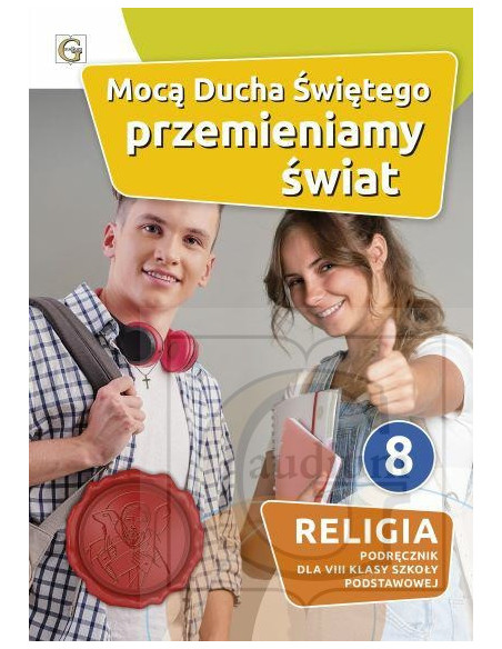 Katechizm kl. 8 Mocą Ducha Świętego przemieniamy świat