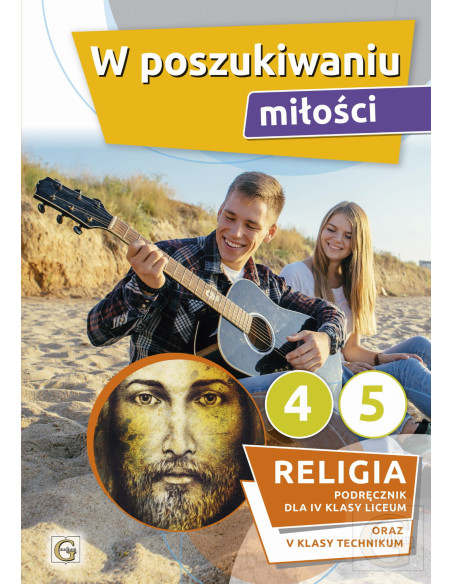 Katechizm kl. 4 LO/ 5 technikum W poszukiwaniu miłości