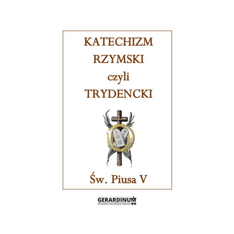 KATECHIZM RZYMSKI CZYLI TRYDENCKI ŚW....