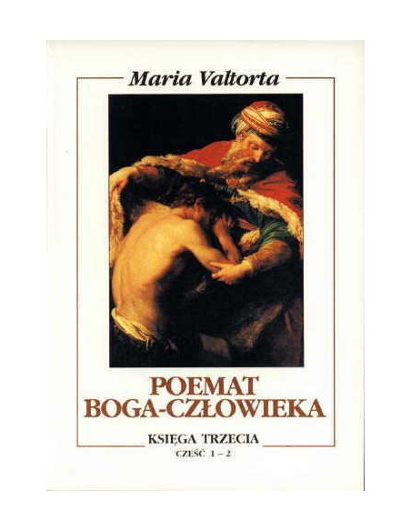 Poemat Boga-Człowieka. Księga III część 1 i 2 (tom 4-5)