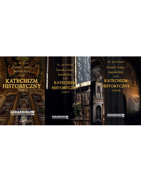 Zasady wiary katolickiej czyli Katechizm Historyczny Tom I-III