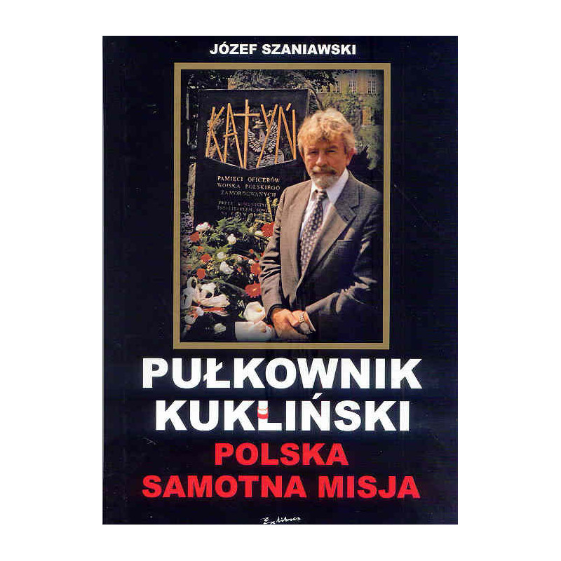 Pułkownik Kukliński. Polska samotna misja