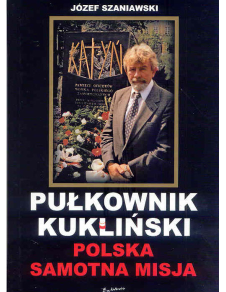 Pułkownik Kukliński. Polska samotna misja