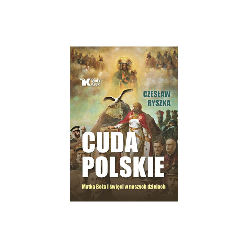 Cuda polskie. Matka Boża i święci w naszych dziejach