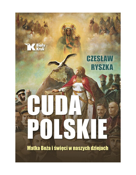 Cuda polskie. Matka Boża i święci w naszych dziejach