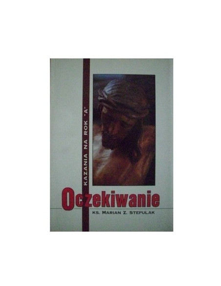 Oczekiwanie. Kazania na Rok A