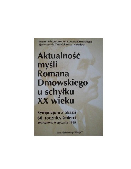 Aktualność myśli Romana Dmowskiego u schyłku XX wieku