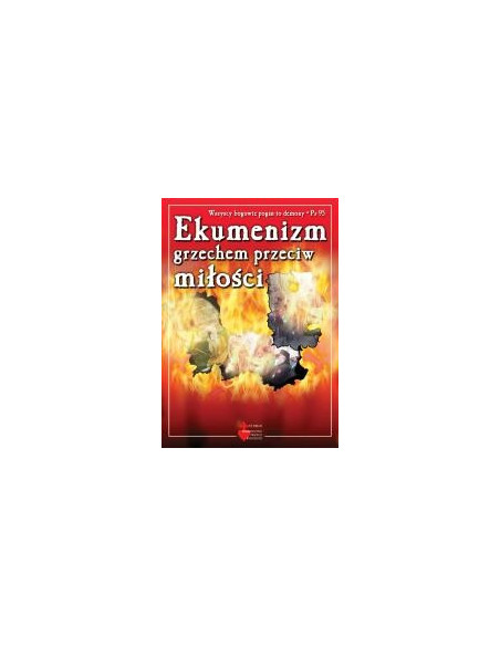 Ekumenizm grzechem przeciwko miłości