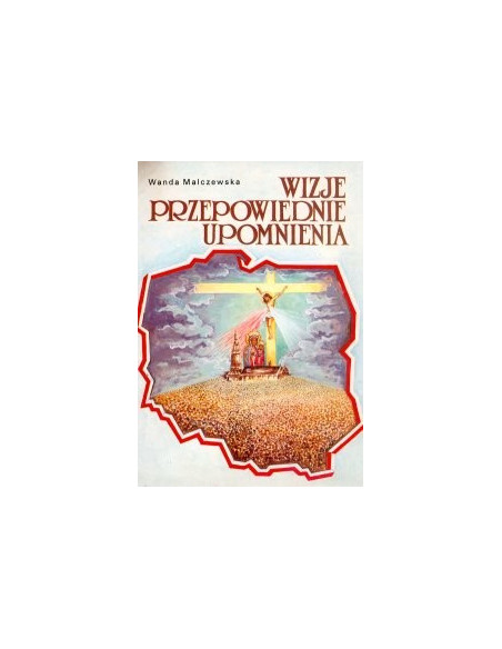 Sługa Boża Wanda Malczewska: wizje – przepowiednie – upomnienia