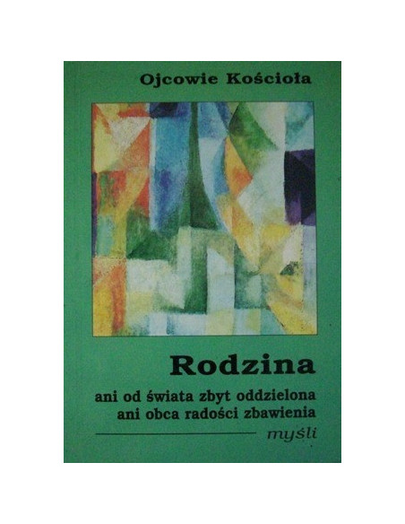 Rodzina - ani od świata zbyt oddzielona ani obca radości zbawienia. Myśli