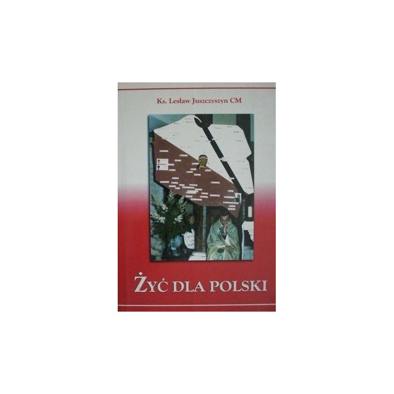 Żyć dla Polski. Nauczanie Ks. Tadeusza Olszańskiego