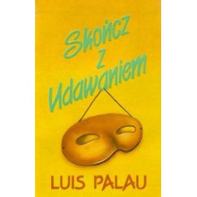 Skończ z udawaniem