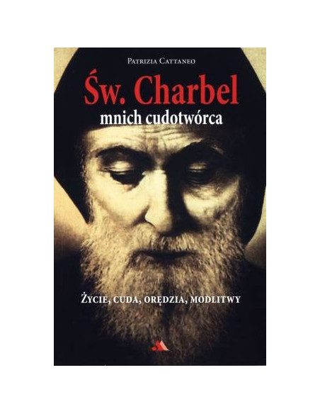 Św. Charbel. Mnich cudotwórca. Życie