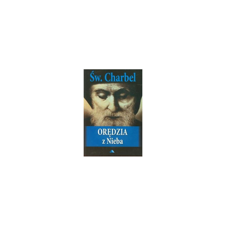 Św. Charbel. Orędzia z Nieba