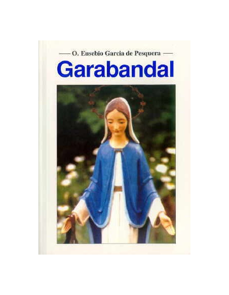 Garabandal. Wudarzenia i daty. Czy koniec czasów jest bardzo bliski?