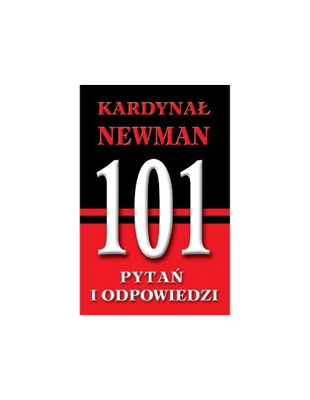Kardynał Newman. 101 pytań i odpowiedzi