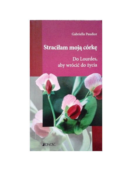 Straciłam moją córkę. Do Lourdes