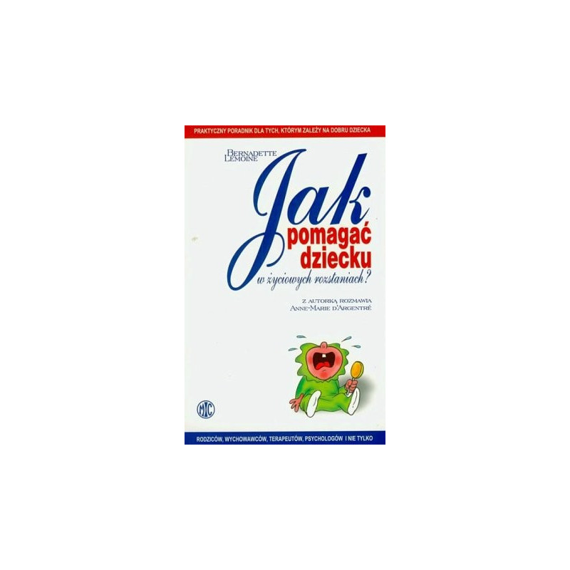 Jak pomagać dziecku w życiowych rozstaniach?