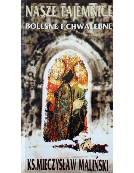 Nasze tajemnice bolesne i chwalebne