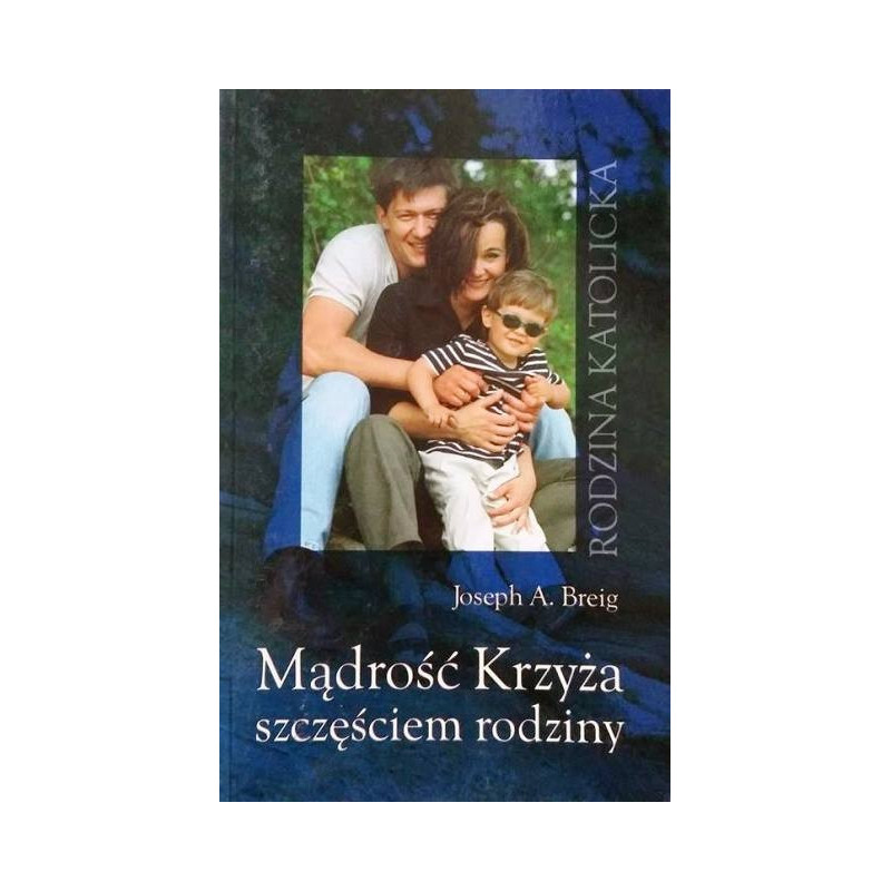 Mądrość Krzyża szczęściem rodziny