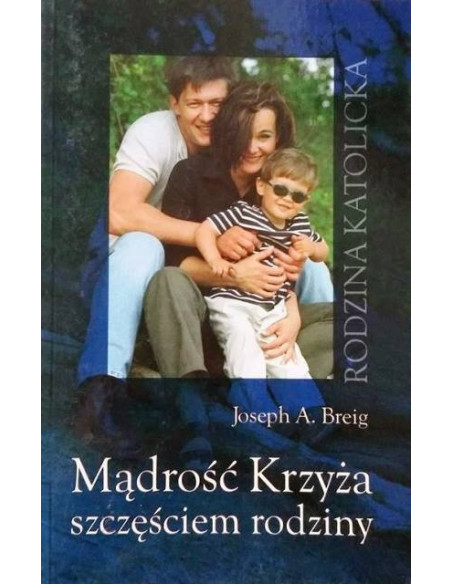 Mądrość Krzyża szczęściem rodziny