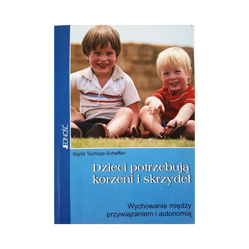 Dzieci potrzebują korzeni i skrzydeł