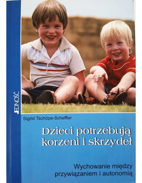 Dzieci potrzebują korzeni i skrzydeł