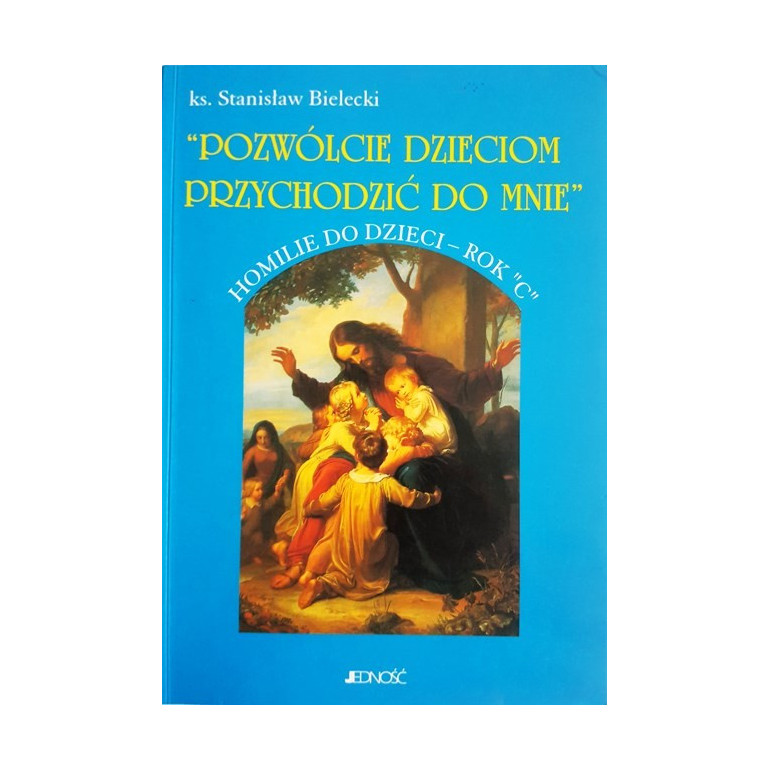 Pozwólcie dzieciom przychodzić do Mnie. Rok"C"