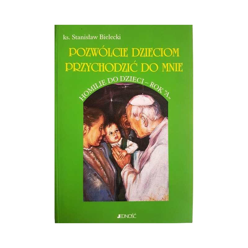 Pozwólcie dzieciom przychodzić do Mnie. Rok"A"