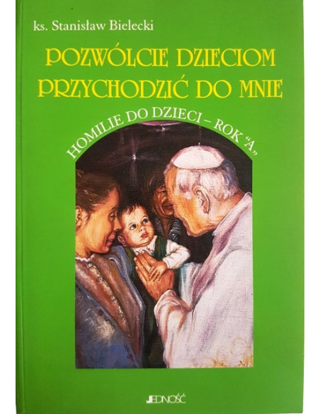 Pozwólcie dzieciom przychodzić do Mnie. Rok"A"