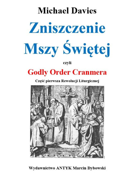 Zniszczenie Mszy Świętej czyli Godly Order Cranmera