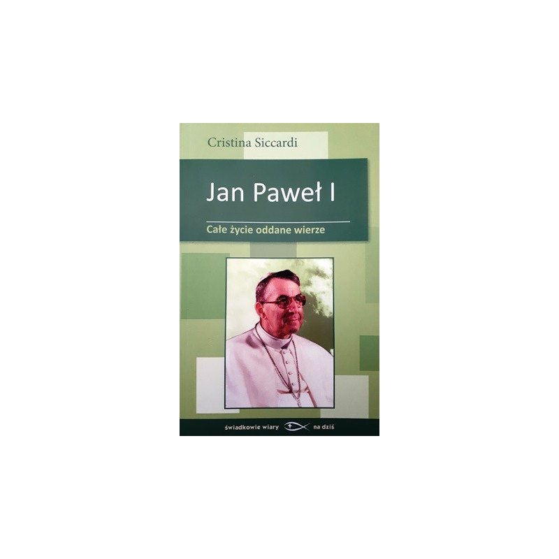 Jan Paweł I. Całe życie oddane wierze