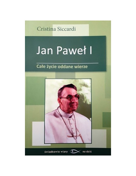 Jan Paweł I. Całe życie oddane wierze