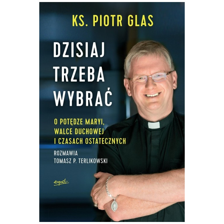 Dzisiaj trzeba wybrać. O potędze Maryi