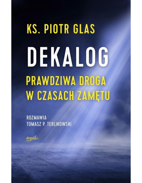 Dekalog. Parwdziwa droga w czasach zamętu