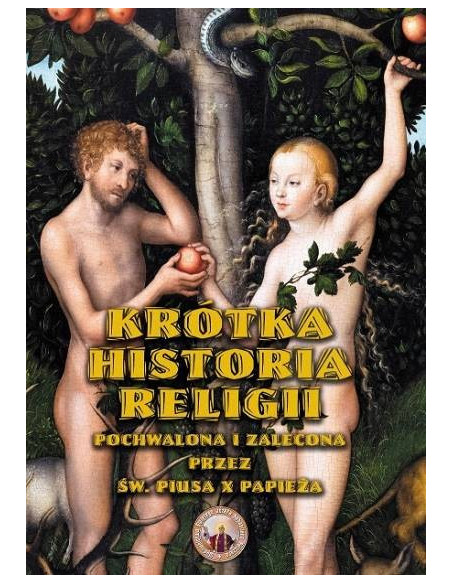 Krótka historia religii. Pochwalona i zalecona przez św. Piusa X Papieża