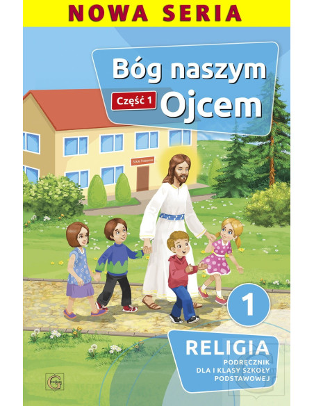 Katechizm kl. 1 BÓG NASZYM OJCEM CZ. 1