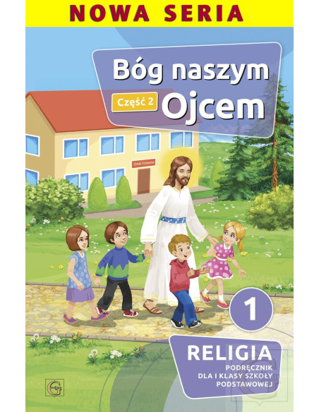 Katechizm kl. 1 BÓG NASZYM OJCEM CZ. 2