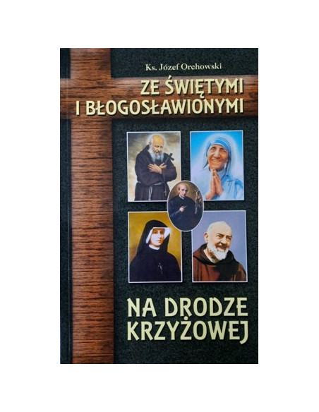 Ze świętymi i błogosławionymi na drodze krzyżowej