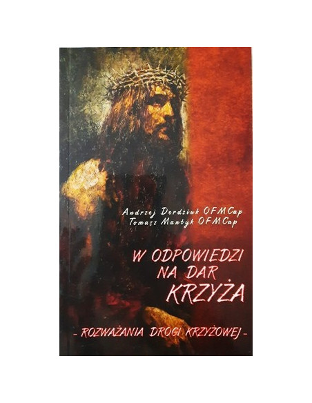 W odpowiedzi na dar krzyża. Rozważania Drogi Krzyżowej