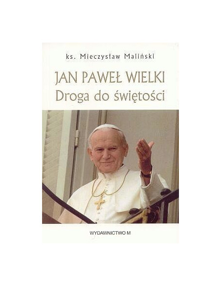 Jan Paweł Wielki. Droga do świętości