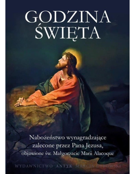 Godzina święta. Nabożeństwo wynagradzające zalecone przez Pana Jezusa